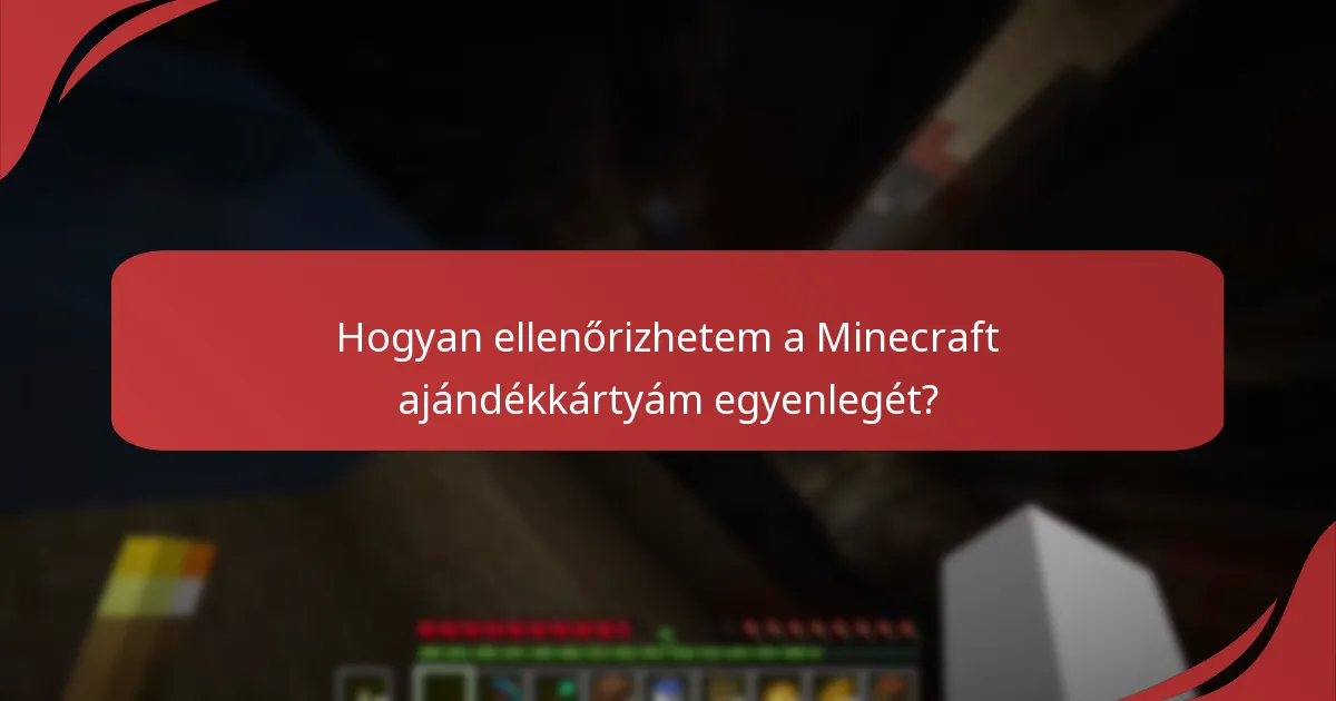 Hogyan ellenőrizhetem a Minecraft ajándékkártyám egyenlegét?