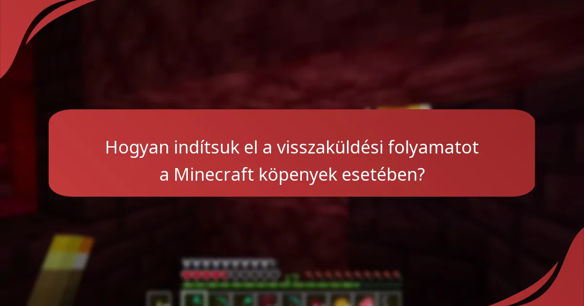 Hogyan indítsuk el a visszaküldési folyamatot a Minecraft köpenyek esetében?