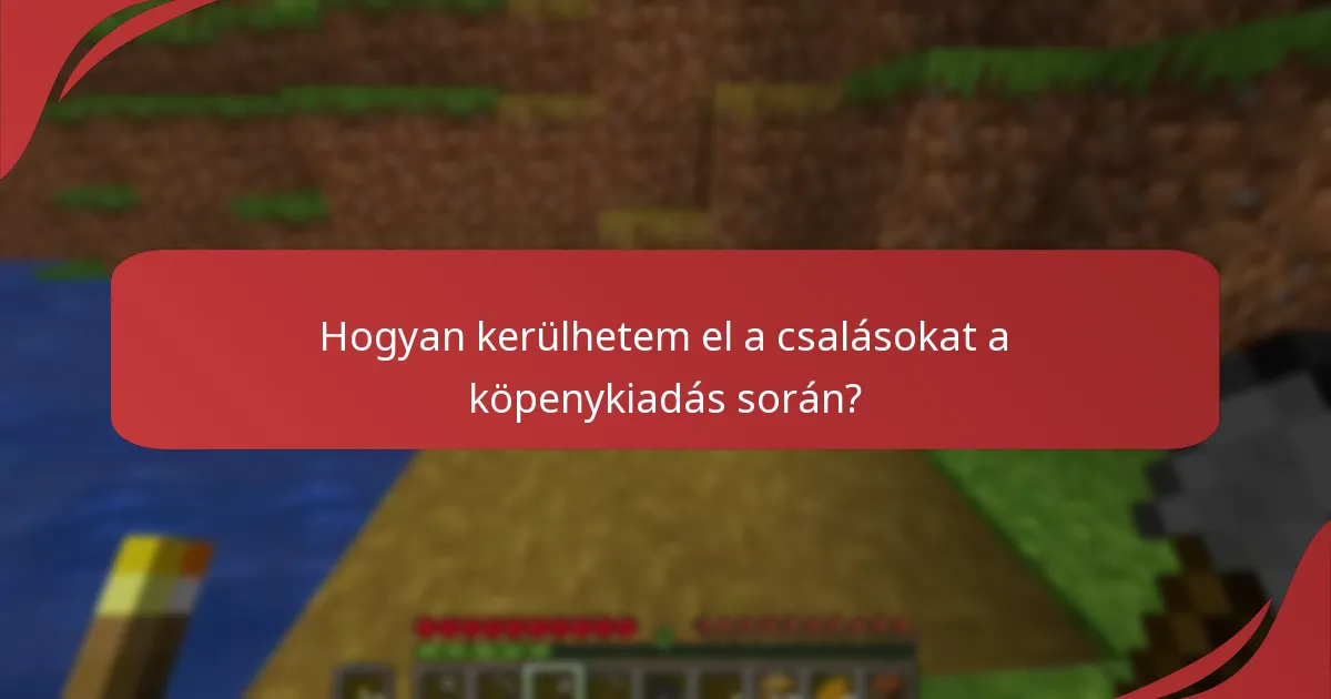 Milyen biztonsági tippeket kövessek a köpenykiadás során?