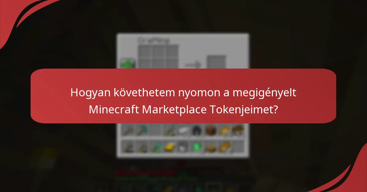 Hogyan követhetem nyomon a megigényelt Minecraft Marketplace Tokenjeimet?