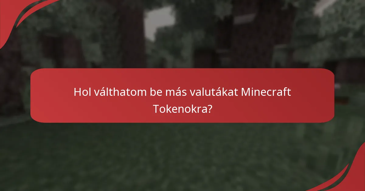 Hol válthatom be más valutákat Minecraft Tokenokra?