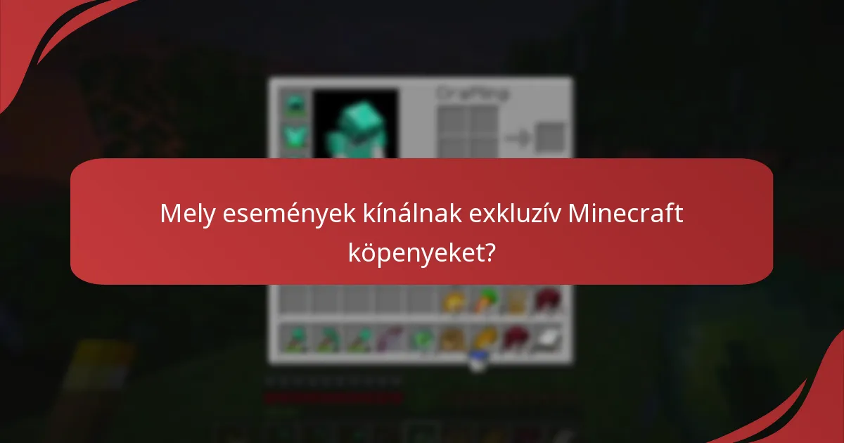 Mely események kínálnak exkluzív Minecraft köpenyeket?