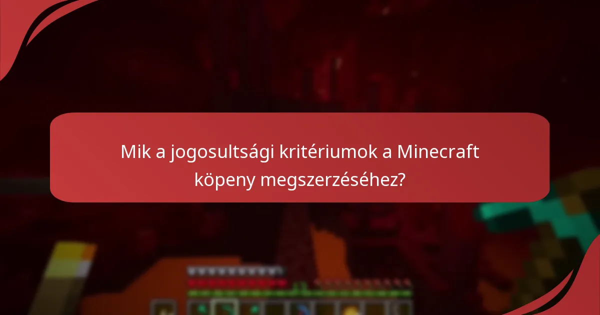 Mik a jogosultsági kritériumok a Minecraft köpeny megszerzéséhez?