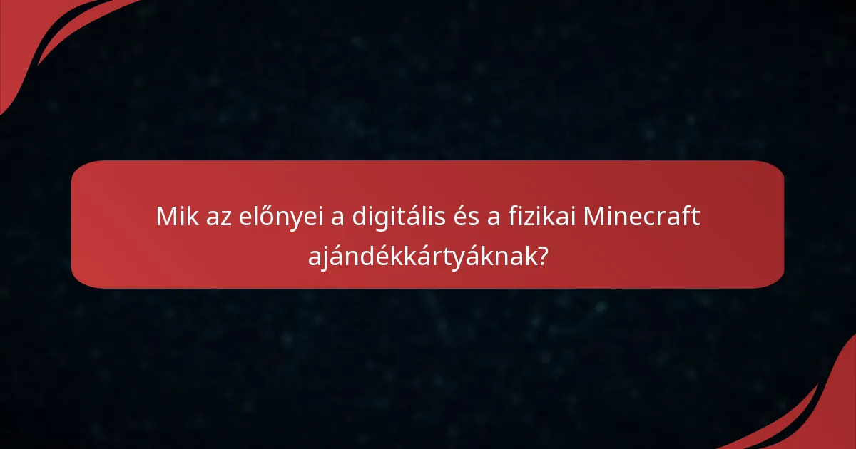 Mik az előnyei a digitális és a fizikai Minecraft ajándékkártyáknak?