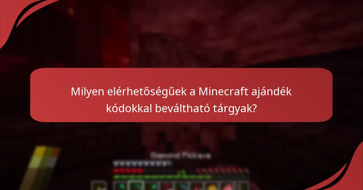 Milyen elérhetőségűek a Minecraft ajándék kódokkal beváltható tárgyak?