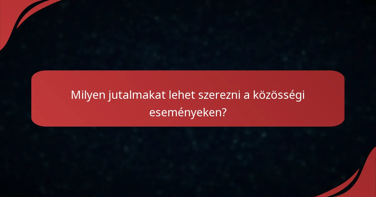 Milyen jutalmakat lehet szerezni a közösségi eseményeken?