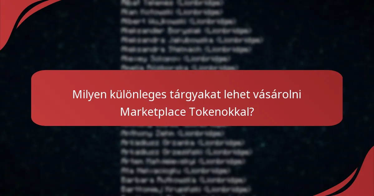 Milyen különleges tárgyakat lehet vásárolni Marketplace Tokenokkal?